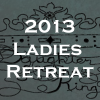 2013 Ladies Retreat